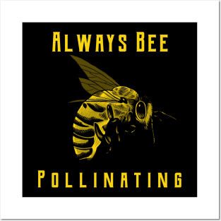 Always Bee Pollinating Posters and Art